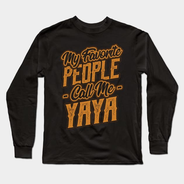 My Favorite People Call Me Yaya Gift Long Sleeve T-Shirt by aneisha